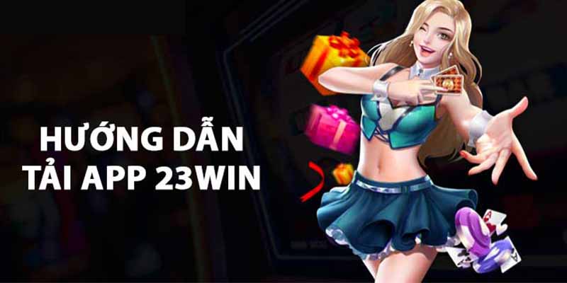 Hướng dẫn tải app 23WIN