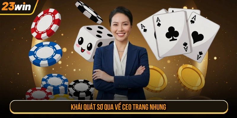 Khái quát sơ qua về CEO Trang Nhung