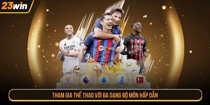 Tham gia thể thao với đa dạng bộ môn hấp dẫn