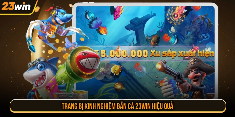 Trang bị kinh nghiệm bắn cá 23WIN hiệu quả