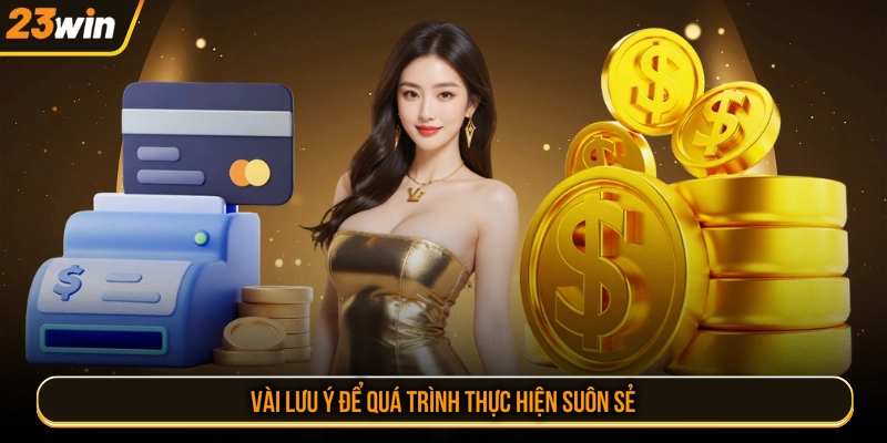 Vài lưu ý để quá trình thực hiện suôn sẻ